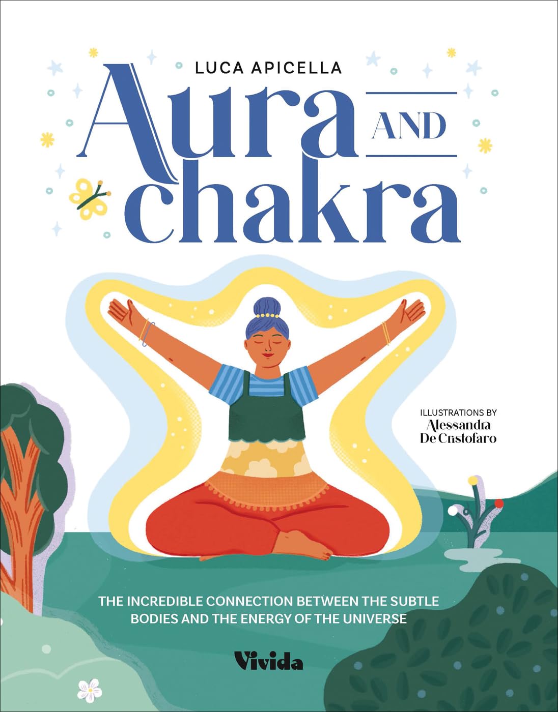 Auras and Chakras: The Incredible Connection Between the Subtle Bodies and the Energy of the Universe (Vivida)