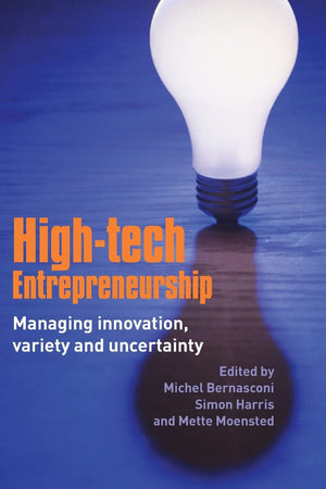 Hightech Entrepreneurship: Managing Innovation, Variety And Uncertainty,New