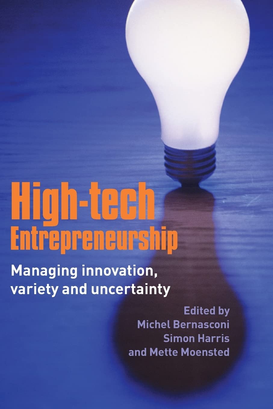 Hightech Entrepreneurship: Managing Innovation, Variety And Uncertainty,New
