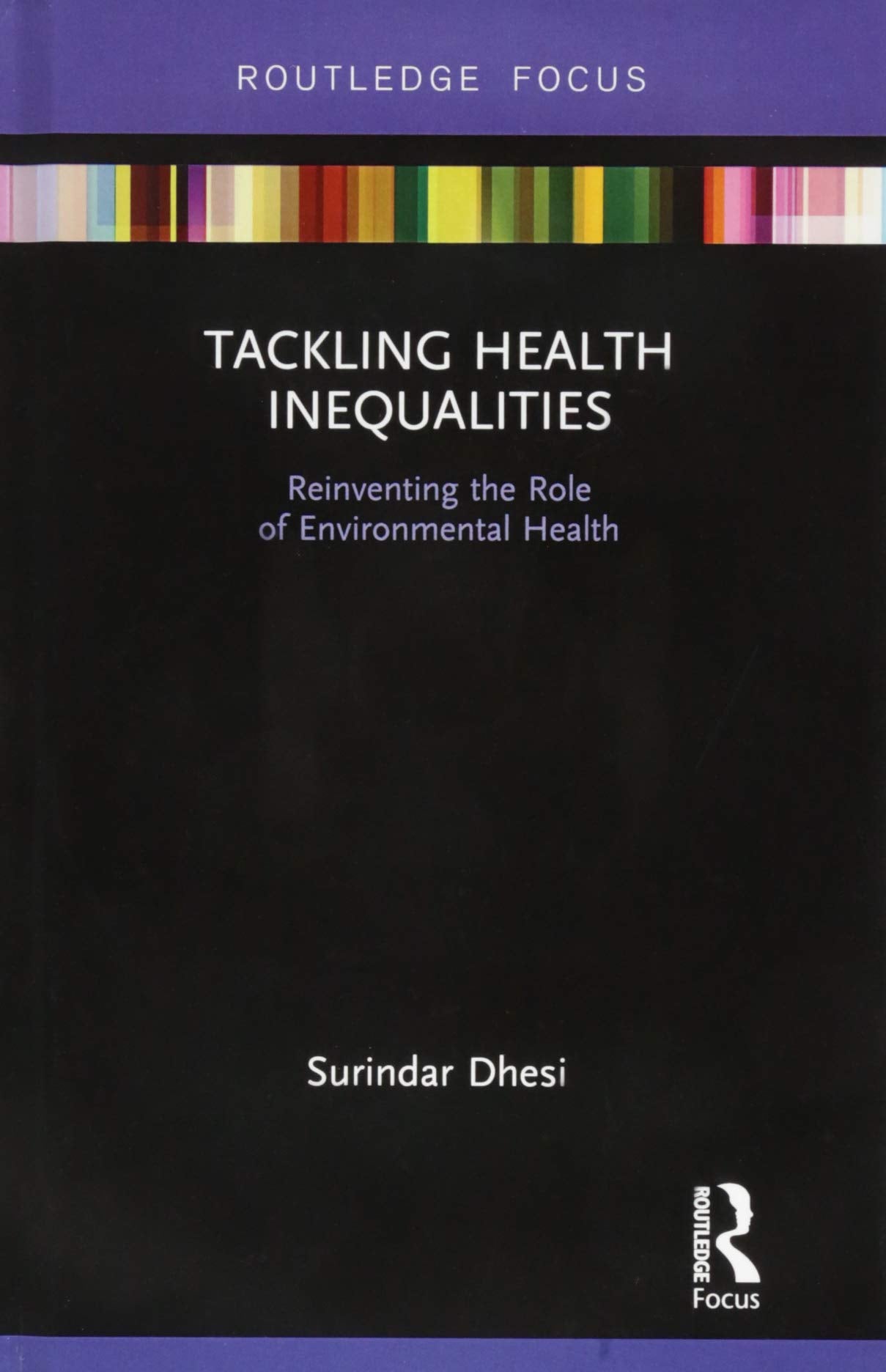 Tackling Health Inequalities: Reinventing the Role of Environmental Health (Routledge Focus on Environmental Health),Used