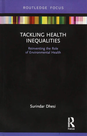 Tackling Health Inequalities: Reinventing the Role of Environmental Health (Routledge Focus on Environmental Health),Used