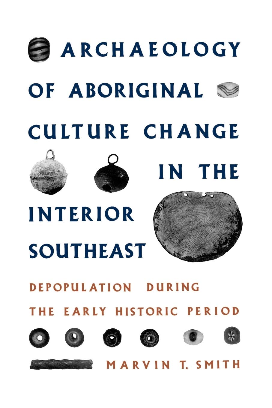 Archaeology Of Aboriginal Culture Change In The Interior Southeast: Depopulation During The Early Historic Period (Florida Museu,Used