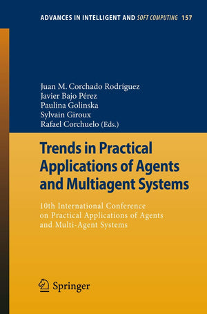 Trends in Practical Applications of Agents and Multiagent Systems: 10th International Conference on Practical Applications of Ag,Used