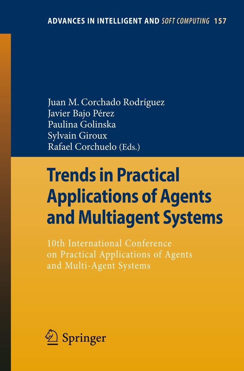 Trends in Practical Applications of Agents and Multiagent Systems: 10th International Conference on Practical Applications of Ag,Used