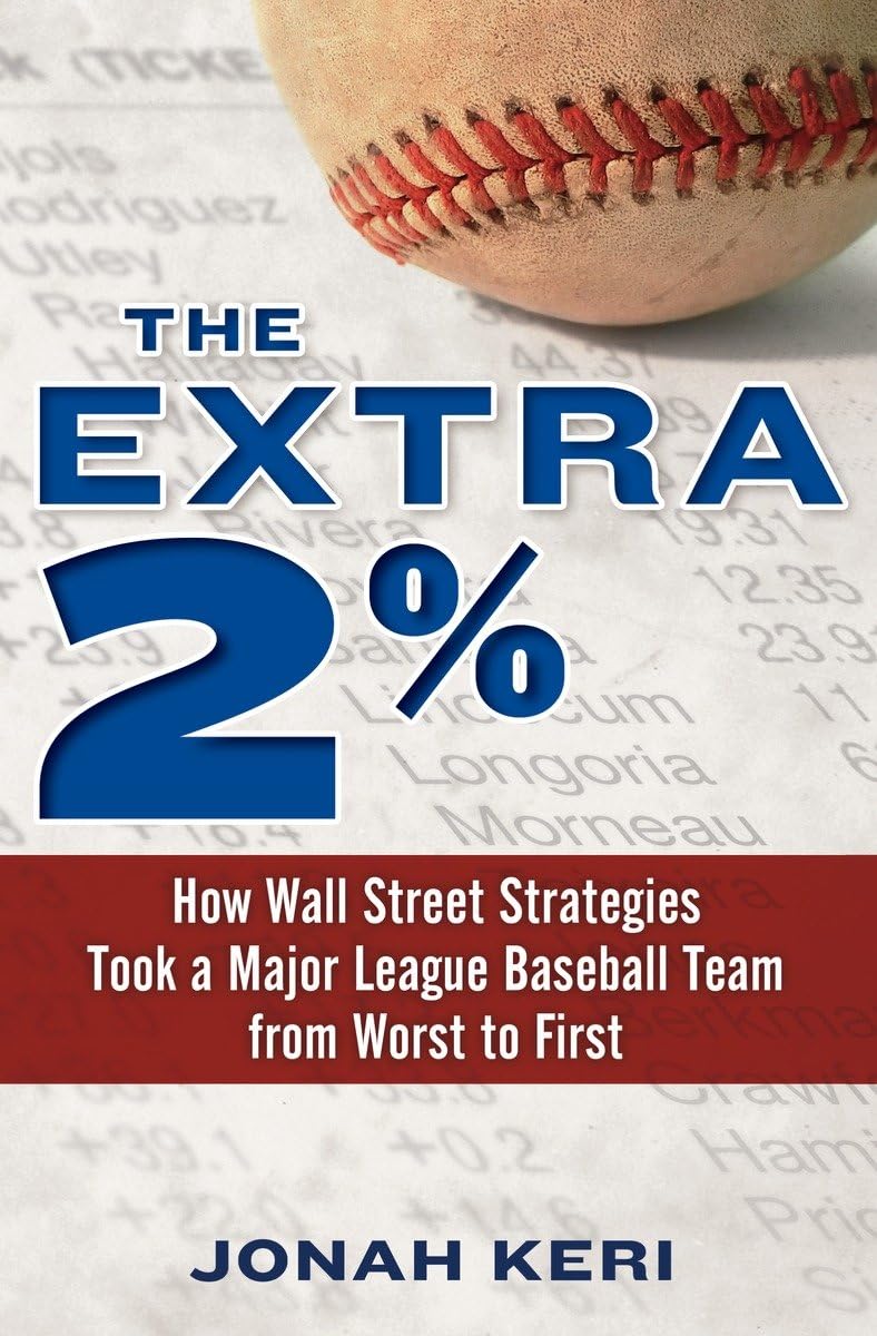 The Extra 2%: How Wall Street Strategies Took a Major League Baseball Team from Worst to First,New