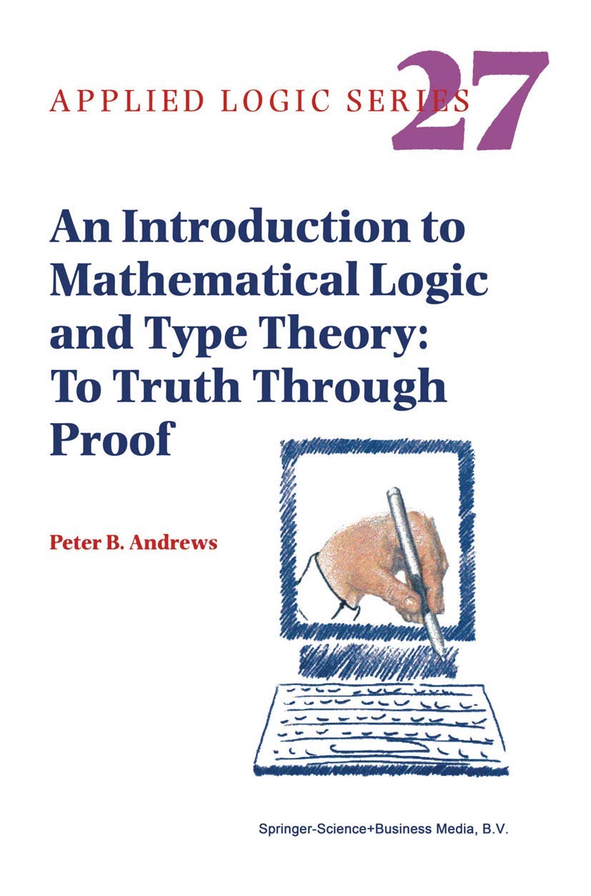 An Introduction to Mathematical Logic and Type Theory: To Truth Through Proof (Applied Logic Series, 27),Used