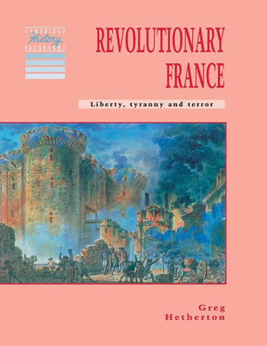 Revolutionary France: Liberty, Tyranny and Terror (Cambridge History Programme Key Stage 3),Used