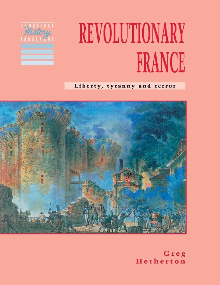 Revolutionary France: Liberty, Tyranny and Terror (Cambridge History Programme Key Stage 3),Used