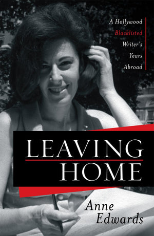Leaving Home: A Hollywood Blacklisted Writer's Years Abroad,Used
