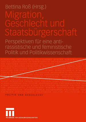 Migration, Geschlecht und Staatsbrgerschaft: Perspektiven fr eine antirassistische und feministische Politik und Politikwissens,Used