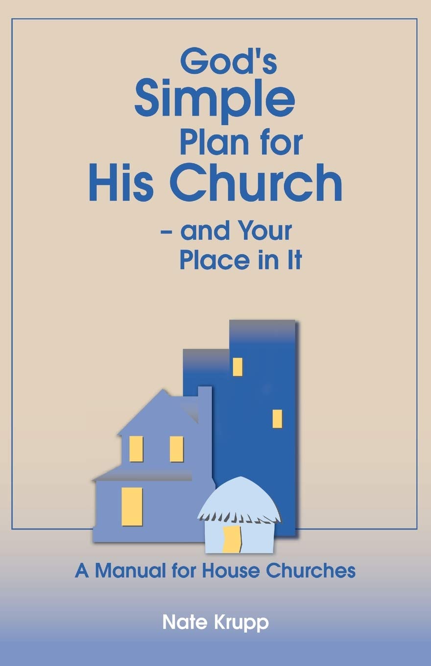 God's Simple Plan for His Church  And Your Place in It: A Manual for House Churches,Used