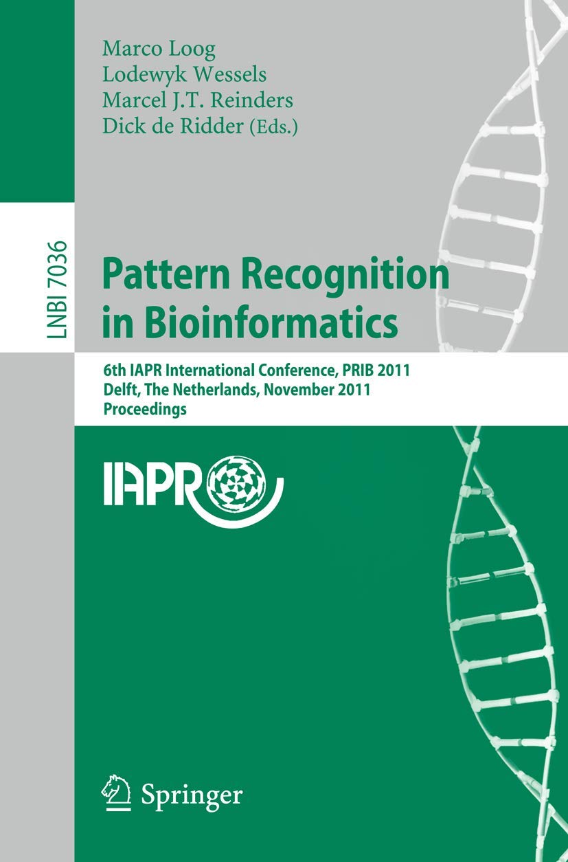Pattern Recognition in Bioinformatics: 6th IAPR International Conference, PRIB 2011, Delft, The Netherlands, November 24, 2011,,Used