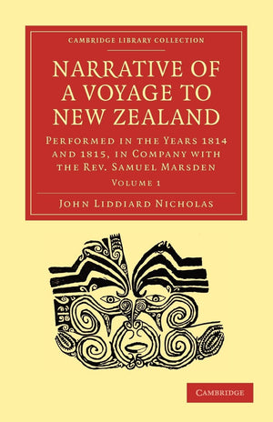 Narrative of a Voyage to New Zealand: Performed in the Years 1814 and 1815, in Company with the Rev. Samuel Marsden (Cambridge L,New