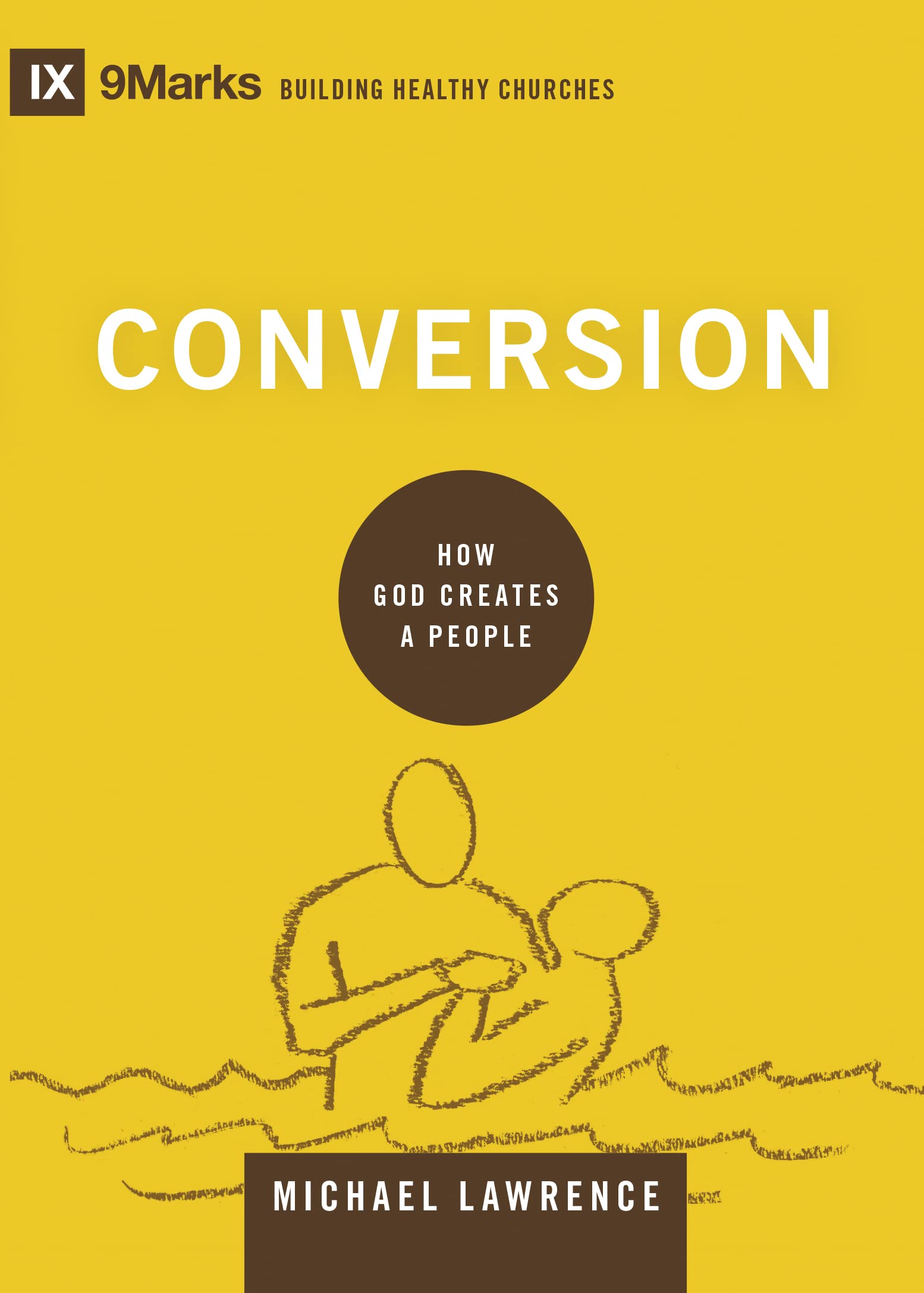 Conversion: How God Creates a People (Building Healthy Churches),Used