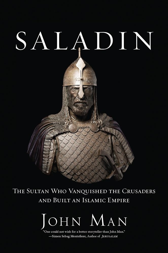 Saladin: The Sultan Who Vanquished The Crusaders And Built An Islamic Empire,New