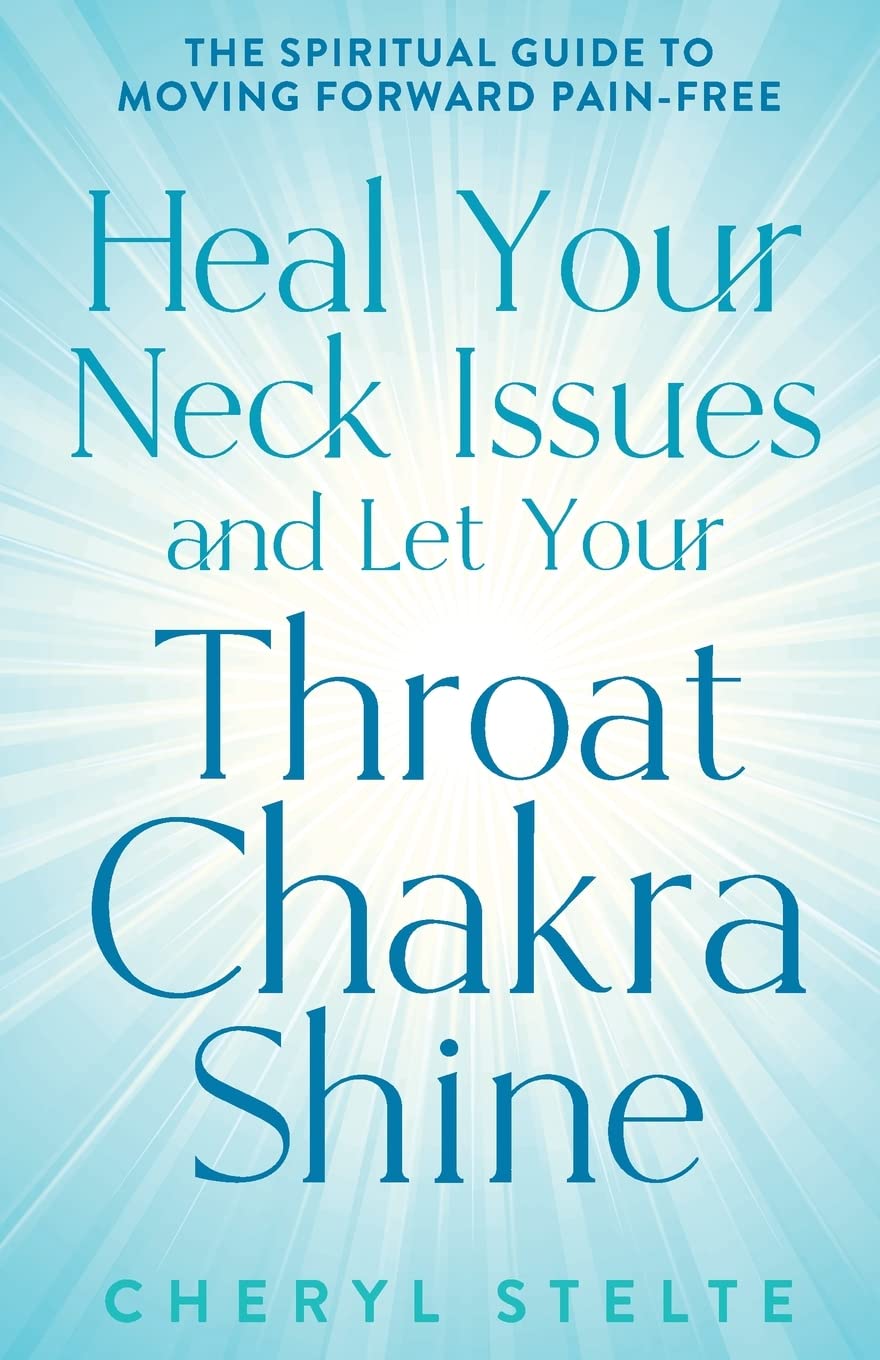 Heal Your Neck Issues and Let Your Throat Chakra Shine: The Spiritual Guide to Moving Forward PainFree,Used