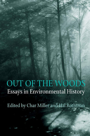 Out Of The Woods: Essays In Environmental History