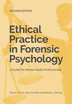 Ethical Practice in Forensic Psychology: A Guide for Mental Health Professionals,Used