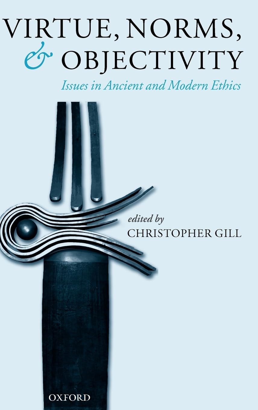 Virtue, Norms, and Objectivity: Issues in Ancient and Modern Ethics,Used
