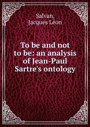 To Be and Not to Be: An Analysis of JeanPaul Sartre's Ontology,Used