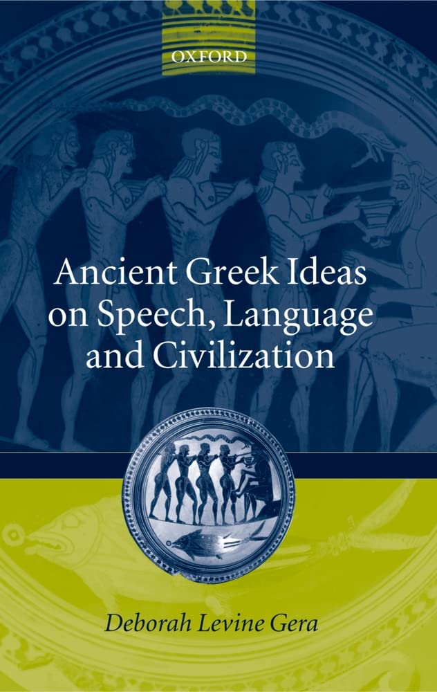 Ancient Greek Ideas on Speech, Language, and Civilization,Used