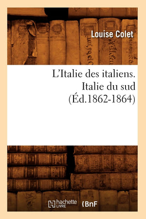 L'Italie Des Italiens. Italie Du Sud (D.18621864) (Histoire) (French Edition),New