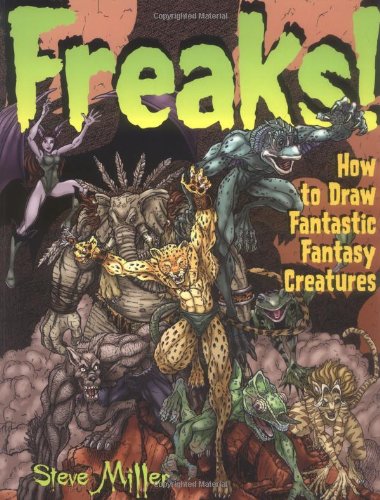 Freaks!: How To Draw Fantastic Fantasy Creatures
