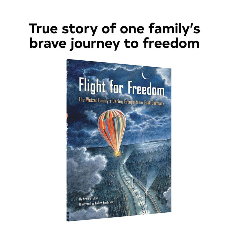 Flight For Freedom: The Wetzel Familys Daring Escape From East Germany (Berlin Wall History For Kids Book; Nonfiction Picture Bo