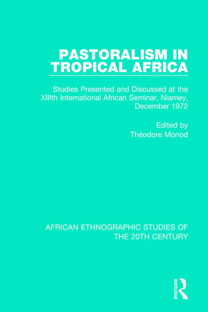 Pastoralism in Tropical Africa: Studies Presented and Discussed at the XIIIth International African Seminar, Niamey, December 19,Used