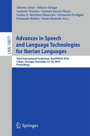 Advances in Speech and Language Technologies for Iberian Languages: Third International Conference, IberSPEECH 2016, Lisbon, Por,Used