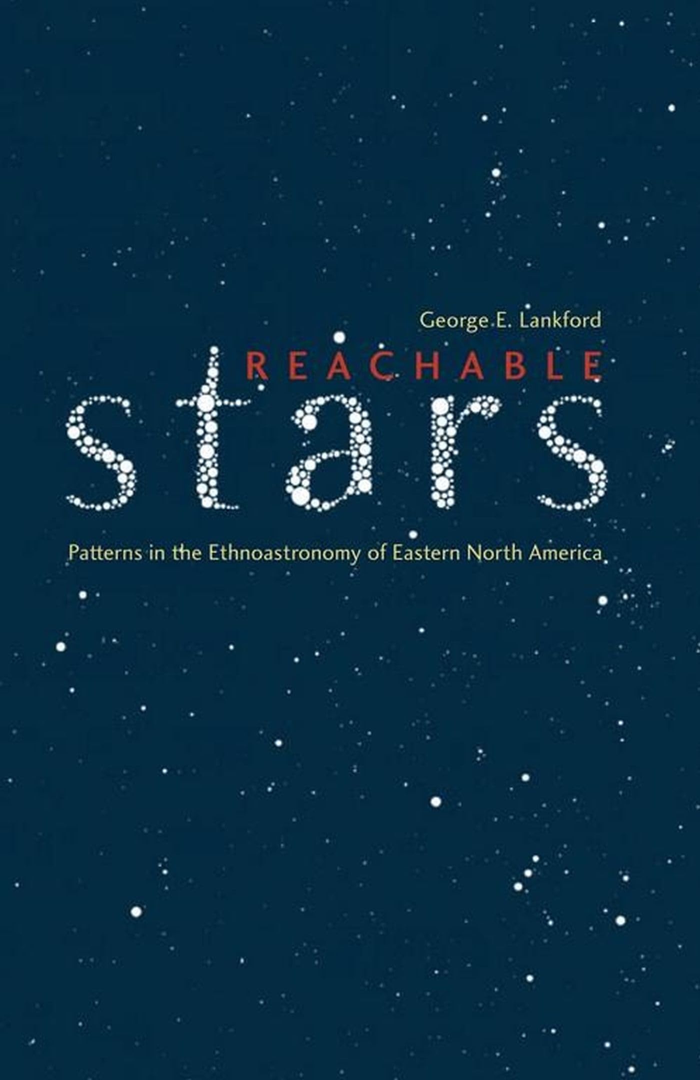 Reachable Stars: Patterns In The Ethnoastronomy Of Eastern North America,Used