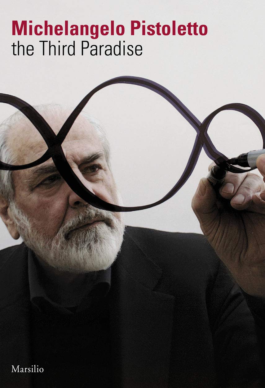 Michelangelo Pistoletto: The Third Paradise,New
