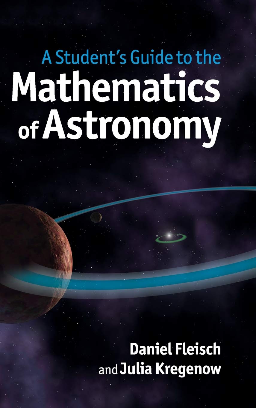 A Student's Guide to the Mathematics of Astronomy (Student's Guides),Used