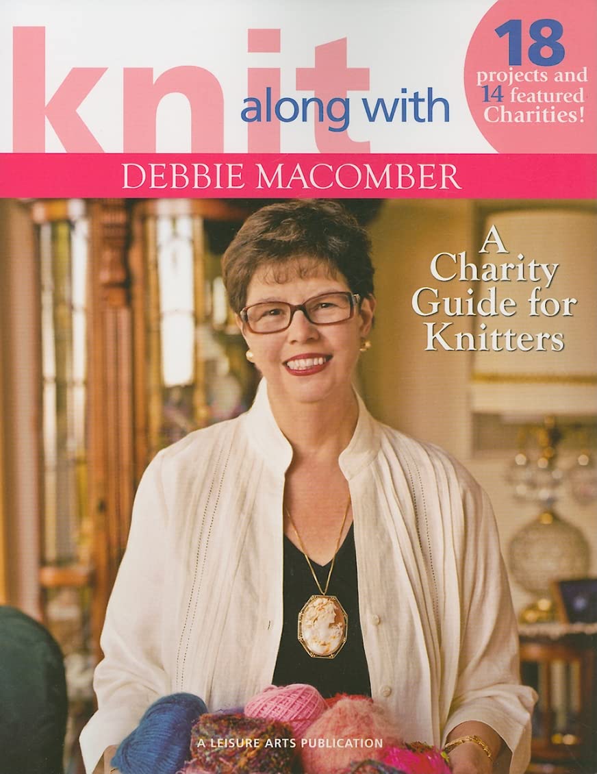 Knit Along with Debbie Macomber ? A Charity Guide for Knitters (Leisure Arts #4803): 14 Featured Charities & Projects For Each!,Used