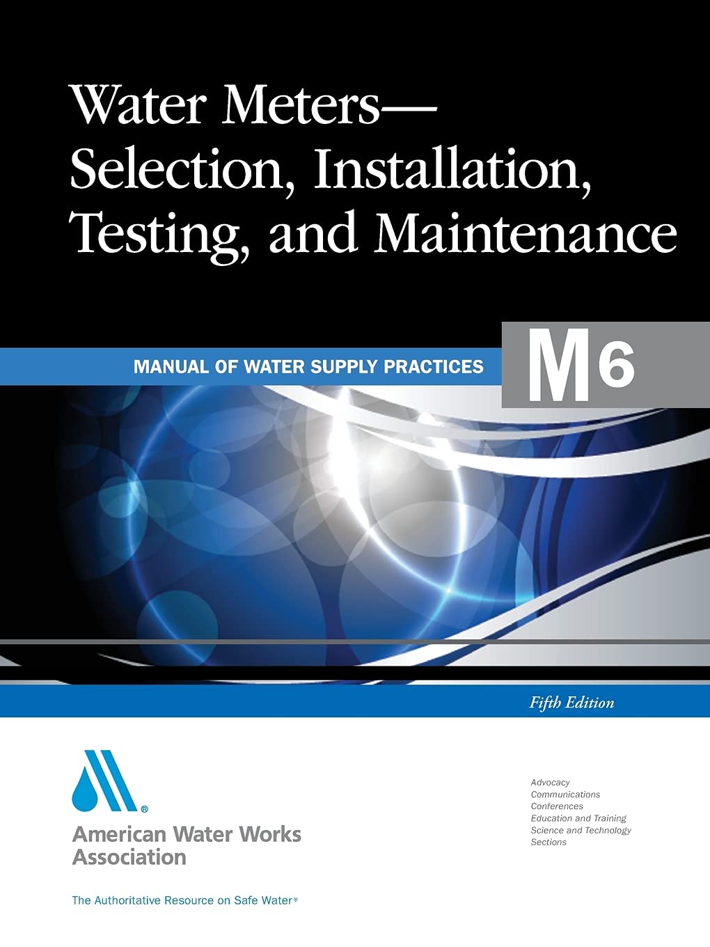 Water Meters Selection, Installation, Testing and Maintenance (M6): AWWA Manual of Practice (Awwa Manual M6),New