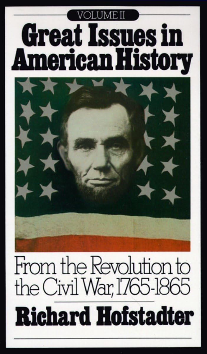 Great Issues In American History, Vol. Ii: From The Revolution To The Civil War, 17651865