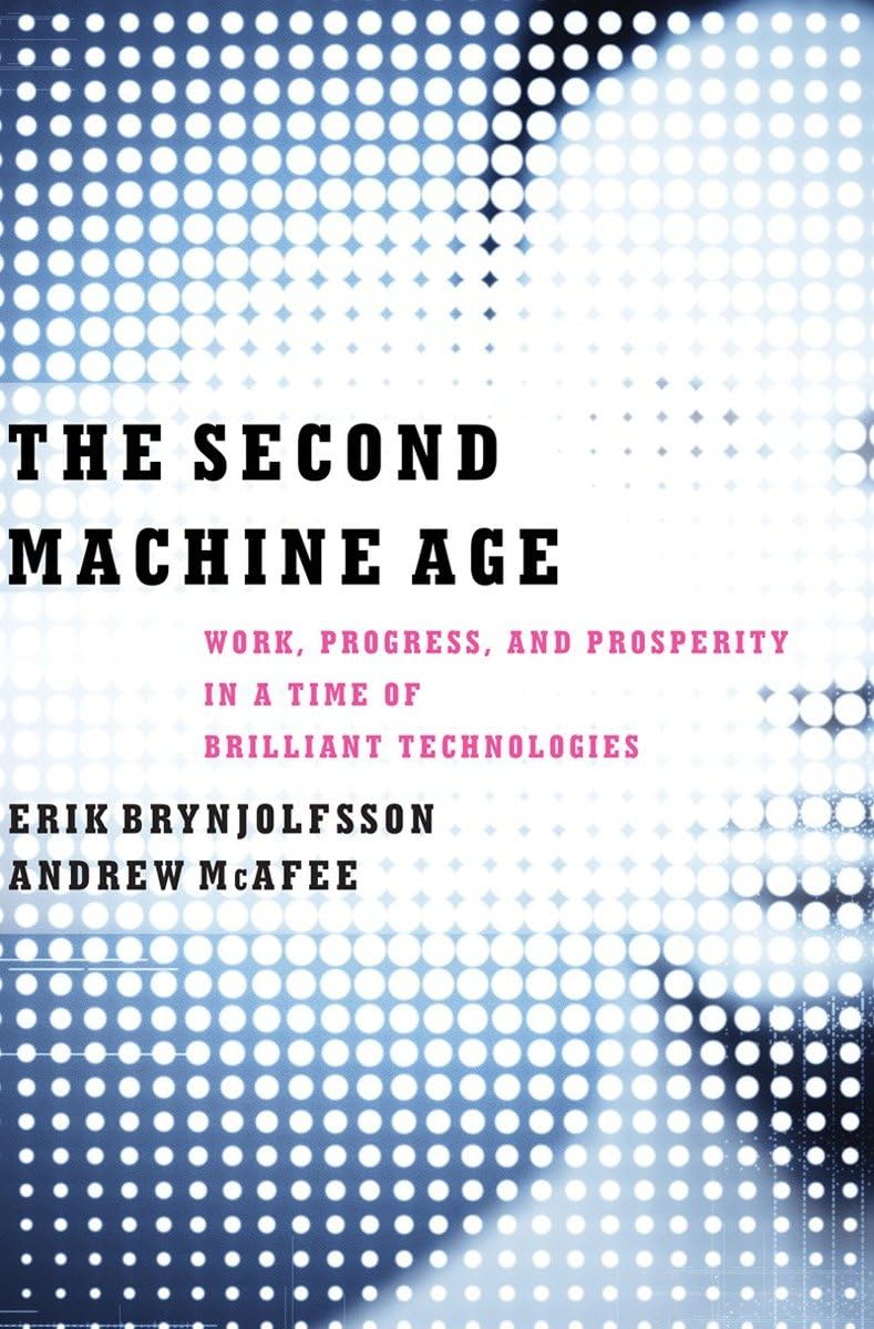 The Second Machine Age: Work, Progress, And Prosperity In A Time Of Brilliant Technologies,New
