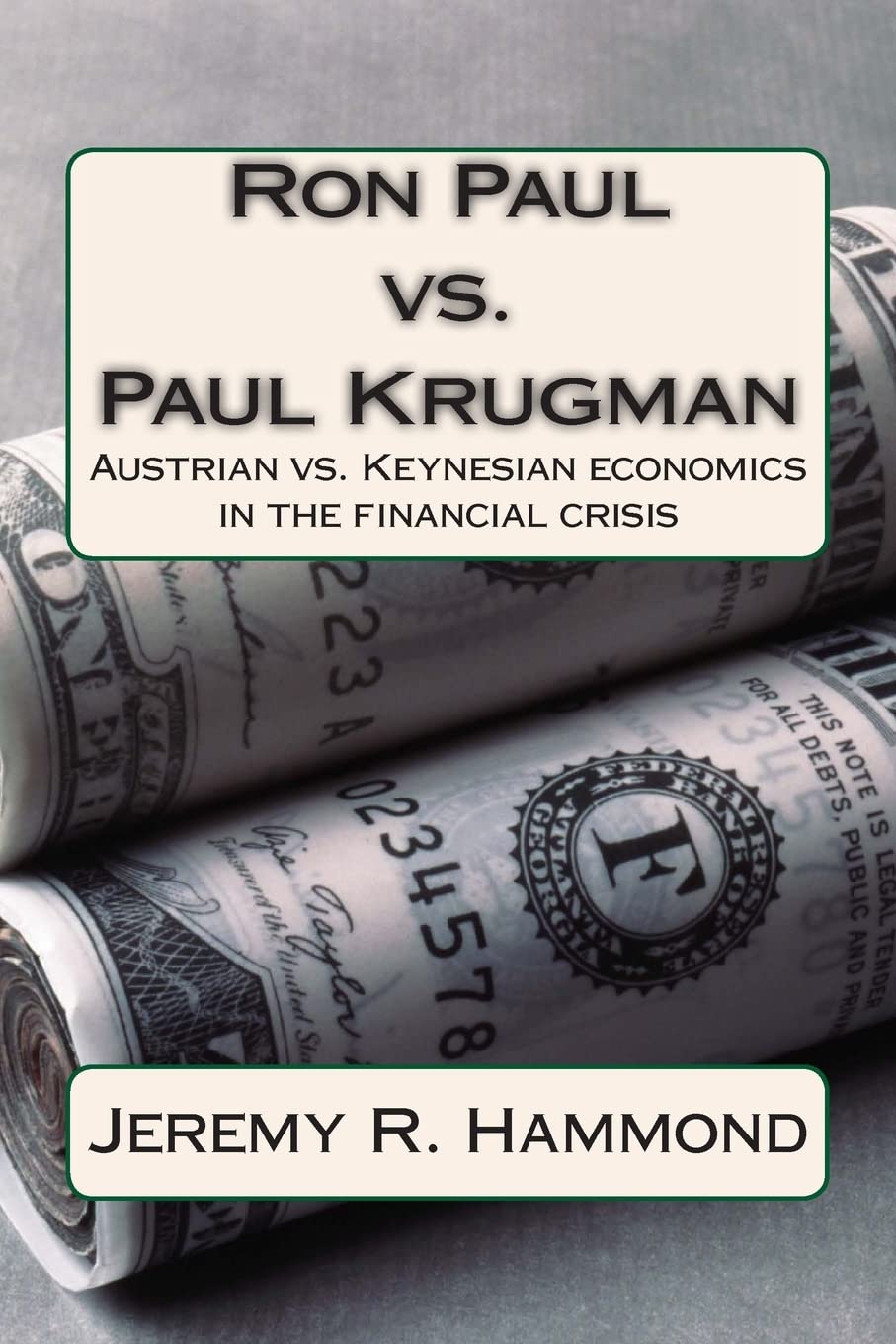 Ron Paul Vs. Paul Krugman: Austrian Vs. Keynesian Economics In The Financial Crisis,Used