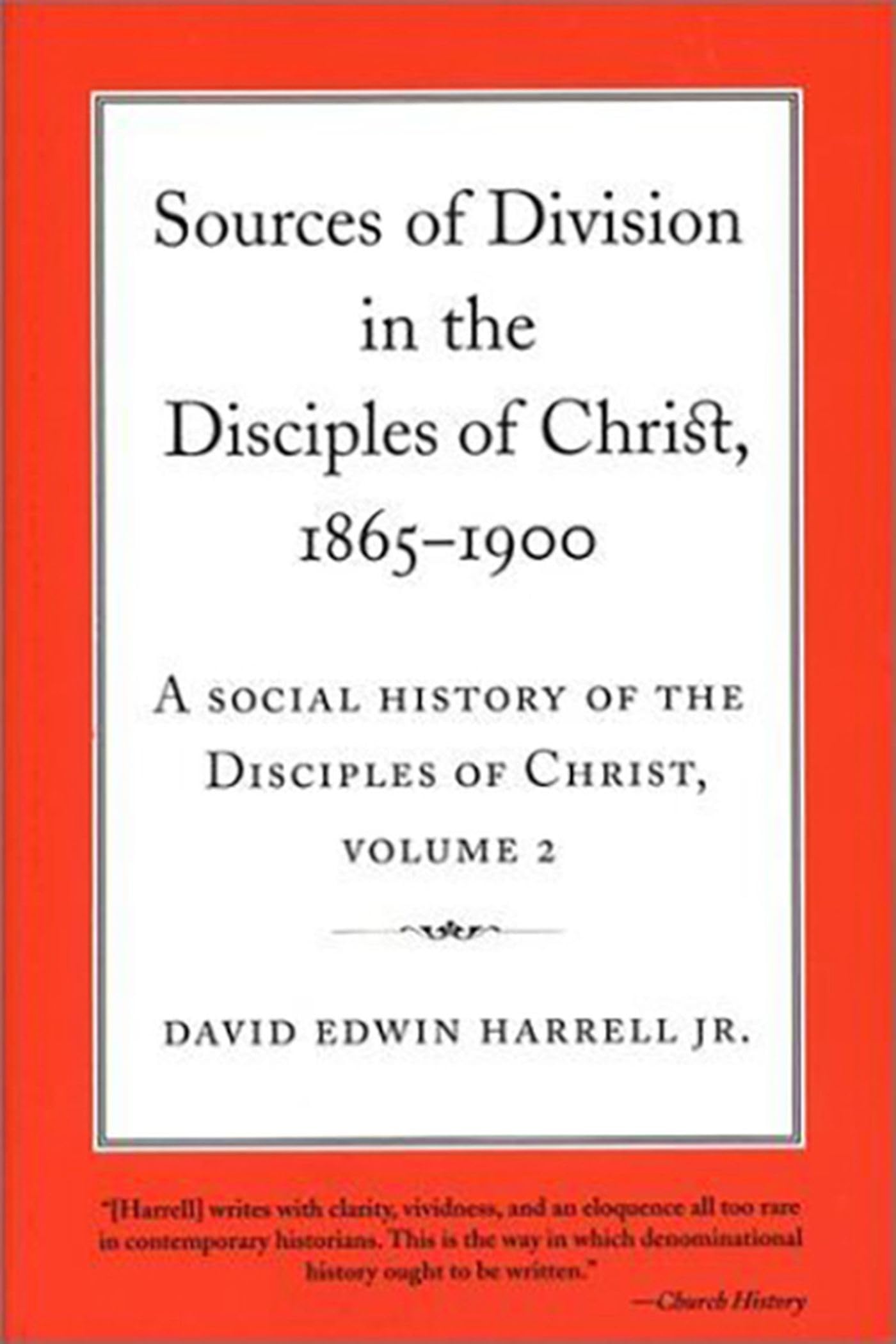 Sources of Division in the Disciples of Christ, 18651900: A Social History of the Disciples of Christ, Volume 2 (Volume 2) (Rel,Used