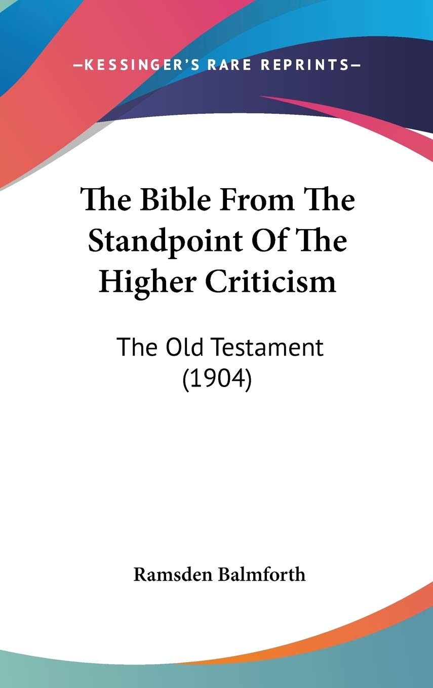 The Bible From The Standpoint Of The Higher Criticism: The Old Testament (1904),Used