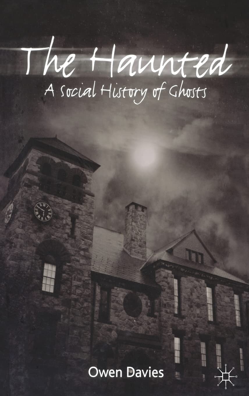 The Haunted: A Social History of Ghosts,Used