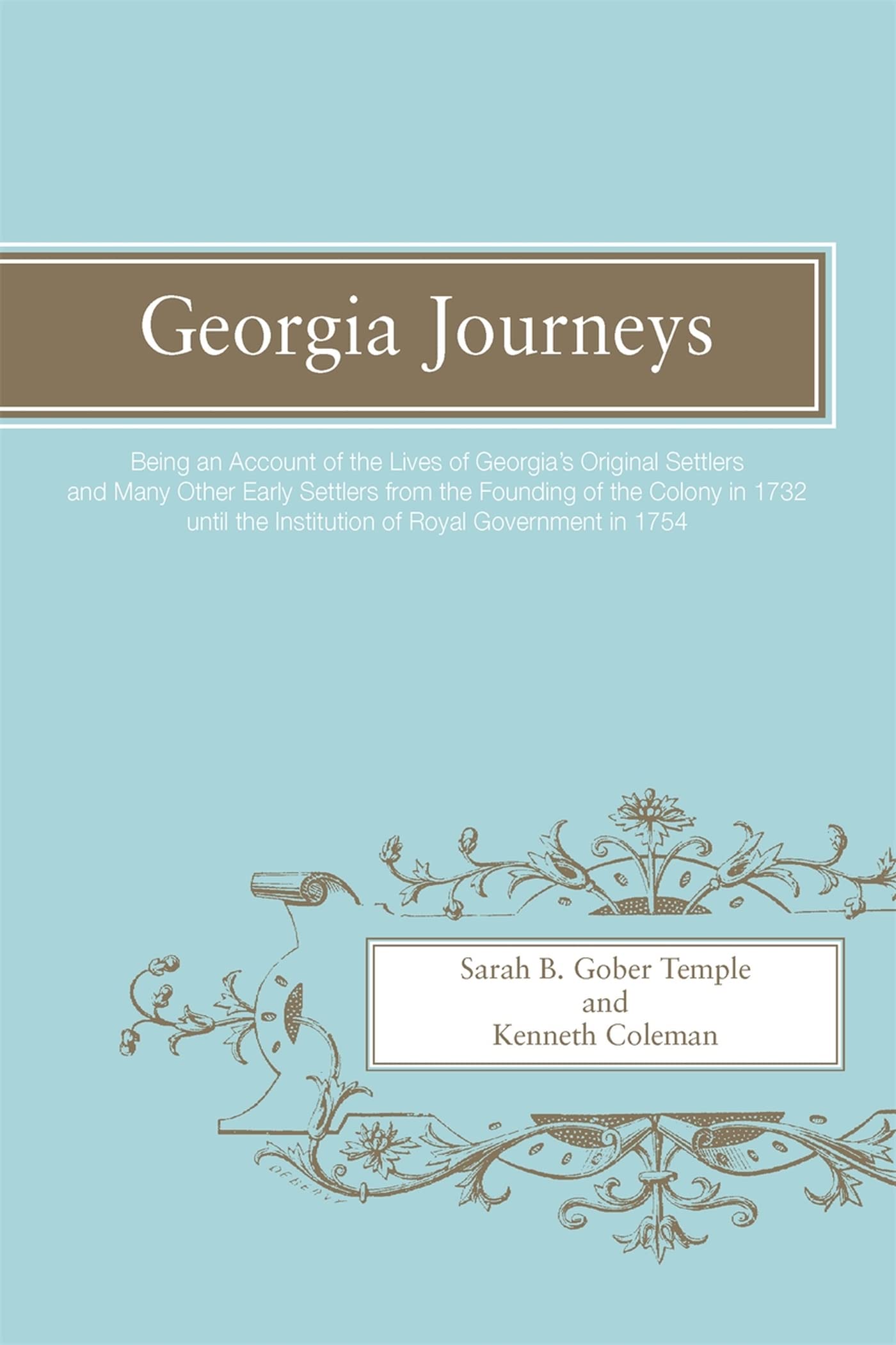 Georgia Journeys: Being An Account Of The Lives Of Georgia'S Original Settlers And Many Other Early Settlers,Used