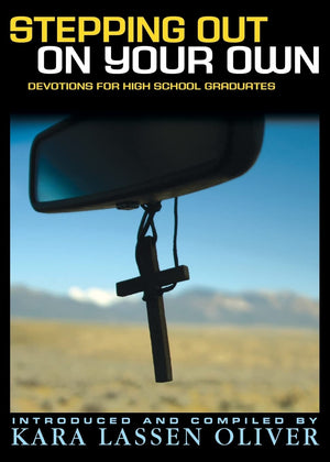 Stepping Out On Your Own: Devotions for High School Graduates,Used