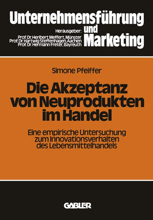 Die Akzeptanz Von Neuprodukten Im Handel: Eine Empirische Untersuchung Zum Innovationsverhalten Des Lebensmittelhandels (Schrift,Used