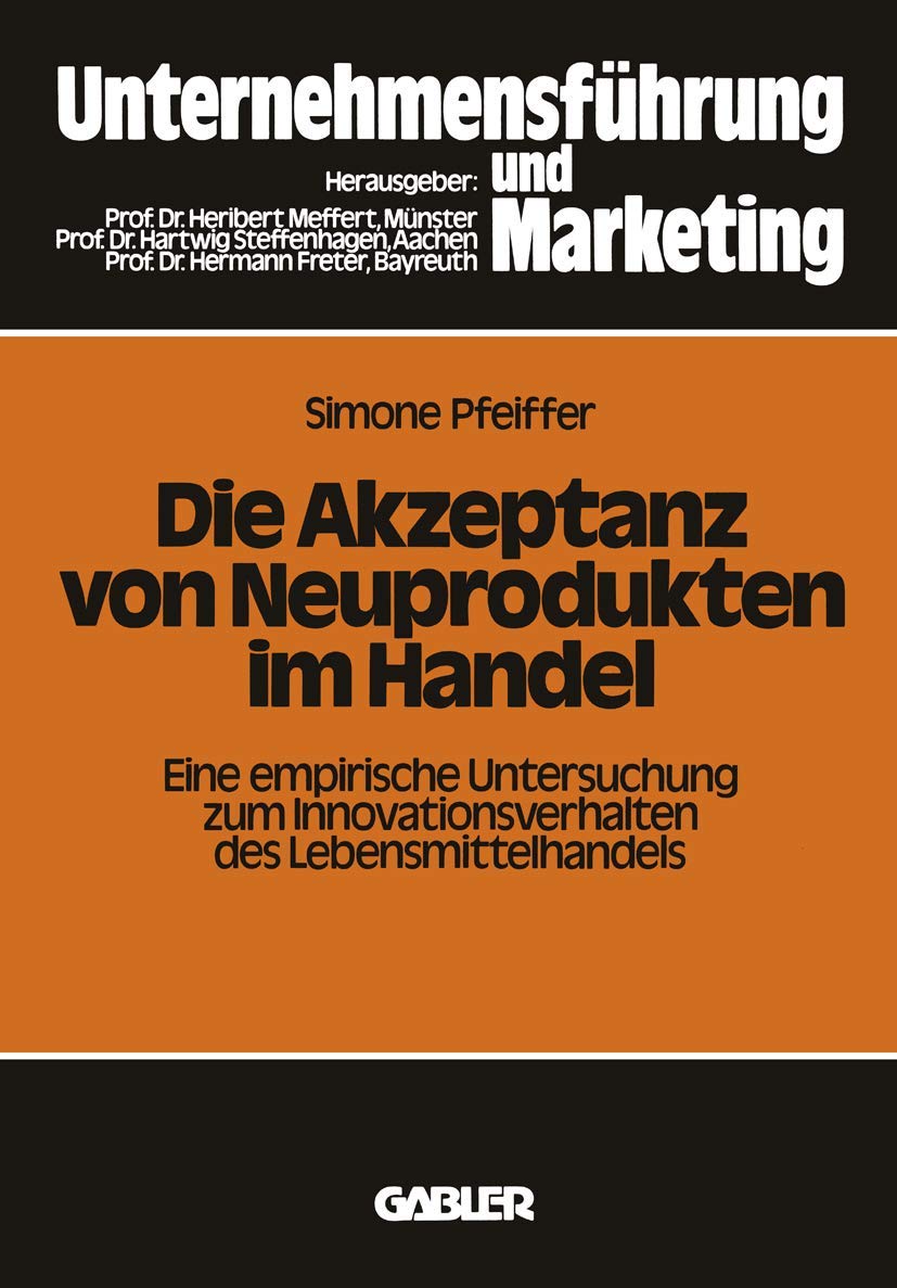 Die Akzeptanz Von Neuprodukten Im Handel: Eine Empirische Untersuchung Zum Innovationsverhalten Des Lebensmittelhandels (Schrift,Used