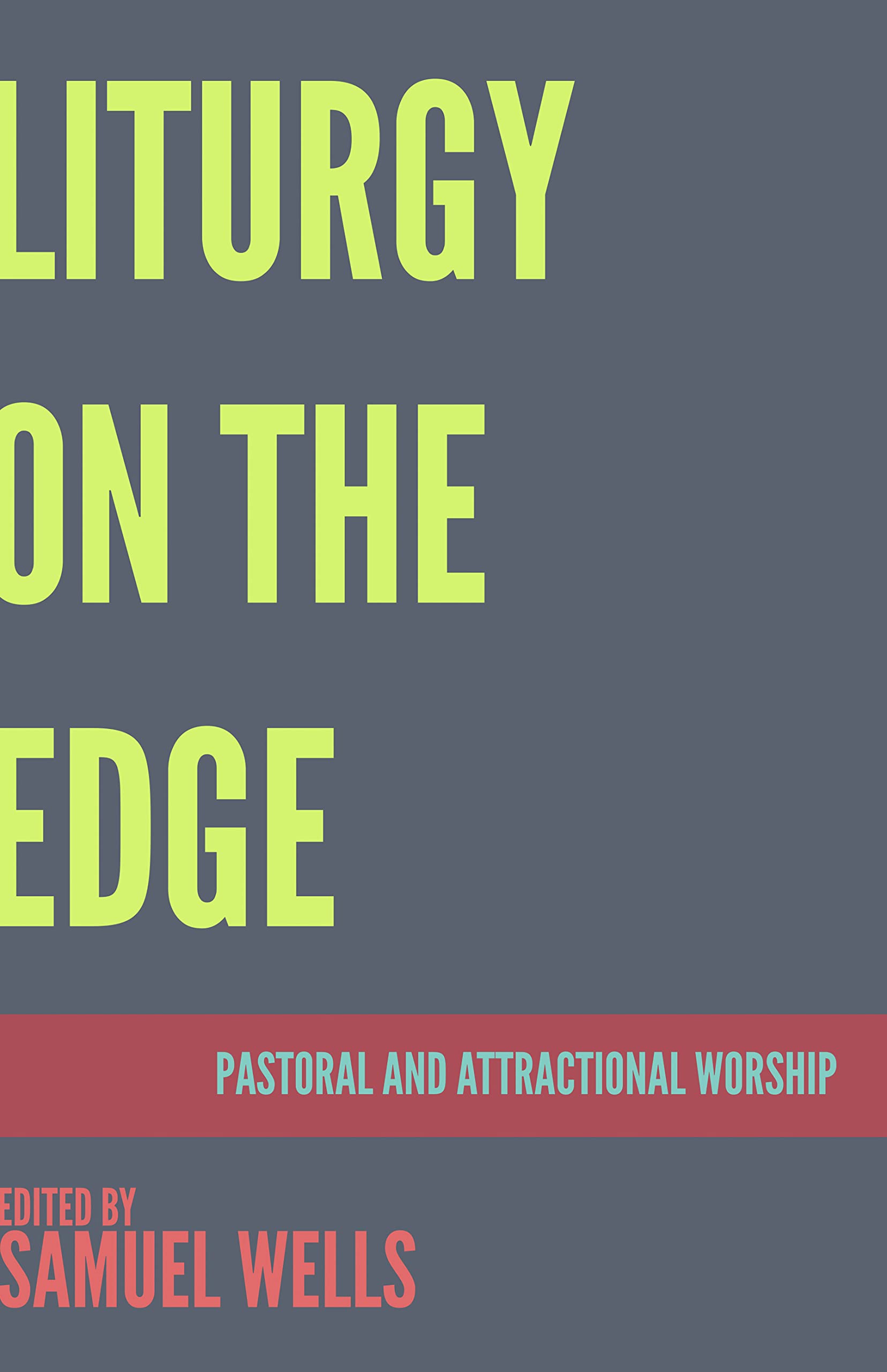 Liturgy on the Edge: Pastoral and Attractional Worship,Used