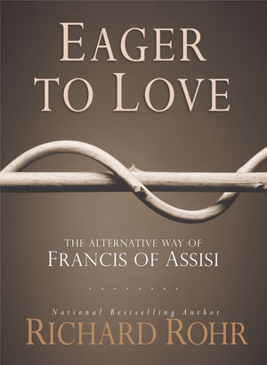Eager to Love: The Alternative Way of Francis of Assisi,Used