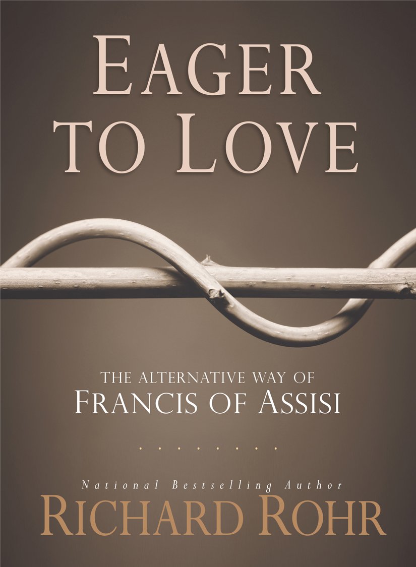Eager to Love: The Alternative Way of Francis of Assisi,Used