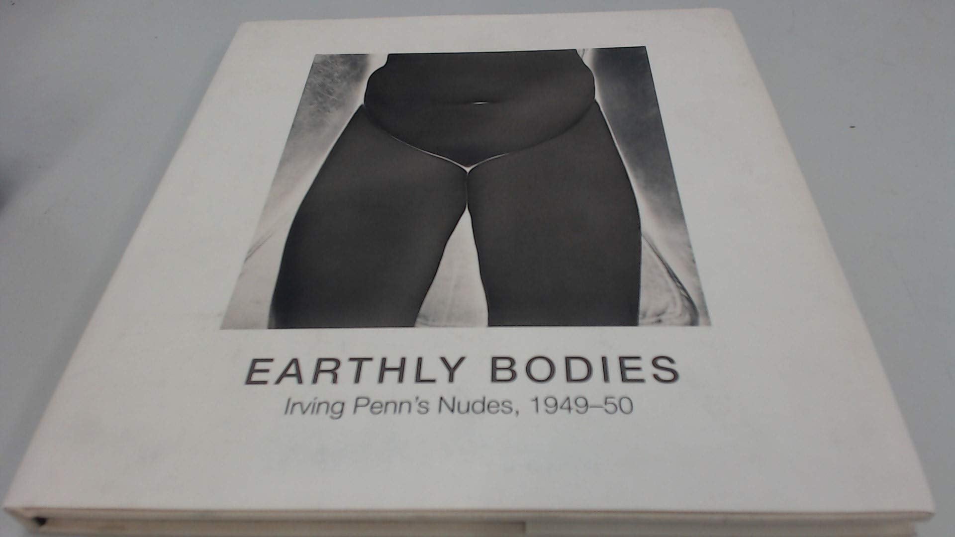 Earthly Bodies: Irving Penn'S Nudes, 194950