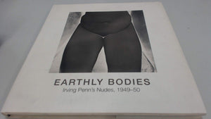 Earthly Bodies: Irving Penn'S Nudes, 194950